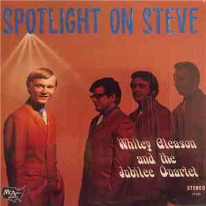 Whitey Gleason And The Jubilee Quartet - Spotlight On Steve mp3 album