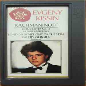 Yevgeny Kissin - Sergei Vasilyevich Rachmaninoff - Valery Gergiev - The London Symphony Orchestra - Concerto No.2 - 6 Etudes Tableaux mp3 album