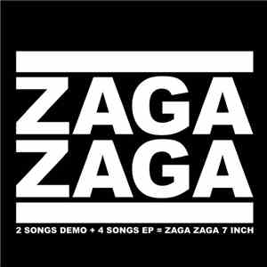 Zaga Zaga - 2 Songs Demo + 4 Songs EP = Zaga Zaga 7 Inch mp3 album