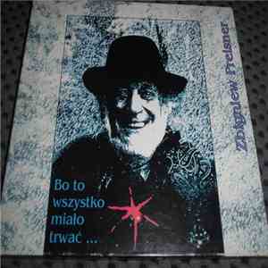 Zbigniew Preisner - Bo To Wszystko Miało Trwać... mp3 album