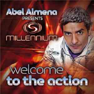 Abel Almena Presents Millennium  - Welcome To The Action mp3 album