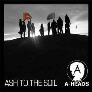 A-Heads - Ash To The Soil mp3 album