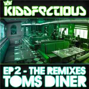 Alex Kidd Vs Kidd Kaos - Toms Diner (EP 2 - The Remixes) mp3 album