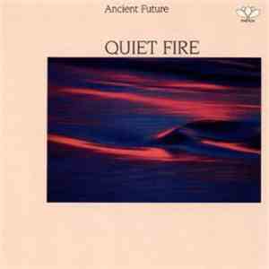 Ancient Future - Quiet Fire mp3 album
