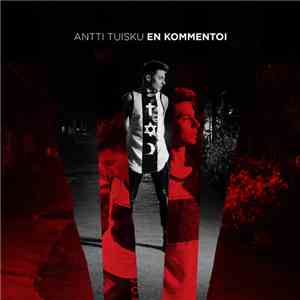 Antti Tuisku - En Kommentoi mp3 album