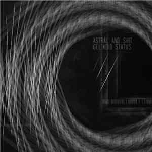Astral & Shit - Gelikoid Status mp3 album