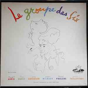 Auric / Durey / Honegger / Milhaud / Poulenc / Tailleferre - ( Le Groupe Des Six ) - introduced by Jean Cocteau - Le Groupe Des Six mp3 album