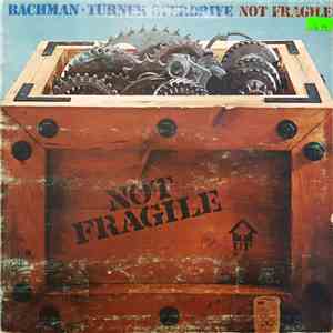 Bachman-Turner Overdrive - Not Fragile mp3 album
