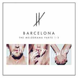 Barcelona  - The Melodrama Parts 1-3 mp3 album
