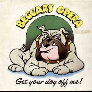 Beggars Opera - Get Your Dog Off Me mp3 album