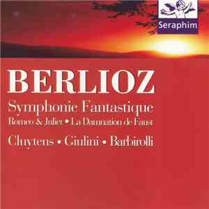 Berlioz - Cluytens, Giulini, Barbirolli - Symphonie Fantastique • Romeo & Juliet • La Damnation De Faust mp3 album