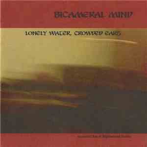 Bicameral Mind - Lonely Waters, Crowded Ears mp3 album