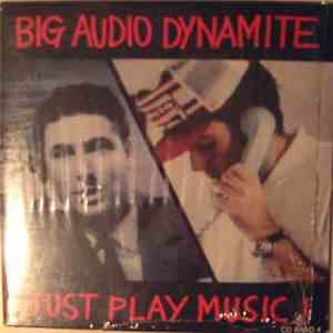 Big Audio Dynamite - Just Play Music! mp3 album