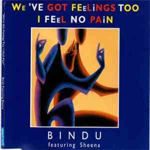 Bindu  Featuring Sheena - We've Got Feelings Too / I Feel No Pain mp3 album