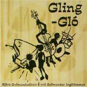 Björk Guðmundsdóttir & Tríó Guðmundar Ingólfssonar - Gling-Gló mp3 album