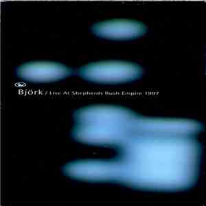 Björk - Live At Shepherds Bush Empire mp3 album