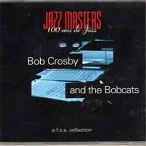 Bob Crosby And The Bob Cats - Jazz Masters (100 Ans De Jazz) mp3 album