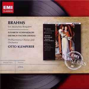 Brahms - Elisabeth Schwarzkopf, Dietrich Fischer-Dieskau, Philharmonia Chorus And Orchestra, Otto Klemperer - Ein Deutsches Requiem mp3 album