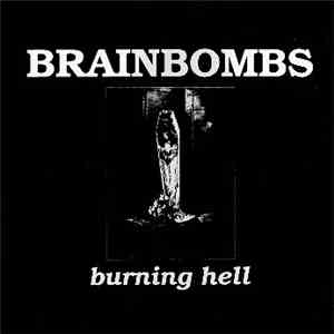 Brainbombs - Burning Hell mp3 album