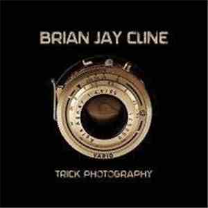 Brian Jay Cline - Trick Photography mp3 album
