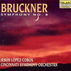 Bruckner, Cincinnati Symphony Orchestra, Jesús López-Cobos - Symphony No. 8 mp3 album
