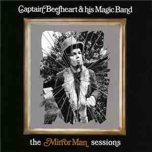 Captain Beefheart & His Magic Band - The Mirror Man Sessions mp3 album