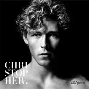 Christopher  - Told You So mp3 album