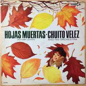 Chuito Velez And His Orchestra - Hojas Muertas (Autumn Leaves) mp3 album