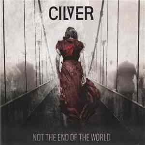 Cilver - Not The End Of The World mp3 album