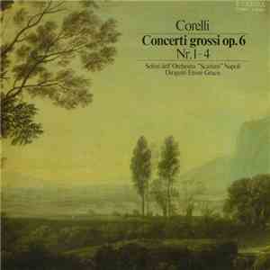 Corelli - Solisti Dell'Orchestra "Scarlatti" Napoli , Dirigent: Ettore Gracis - Concerti Grossi Op. 6 Nr. 1-4 mp3 album