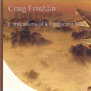 Craig Franklin  - Confessions Of A Frequent Flyer mp3 album