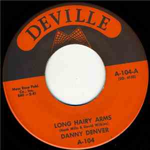 Danny Denver - Long Hairy Arms / I Didn't Want To Do It mp3 album