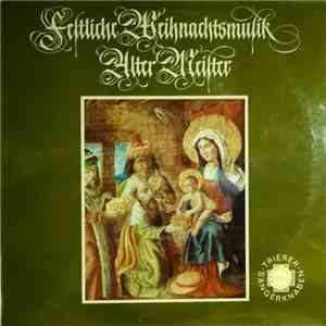 Die Trierer Sängerknaben - Festliche Weihnachtsmusik Alter Meister mp3 album