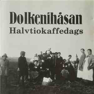Dolkenihåsan - Halvtiokaffedags mp3 album