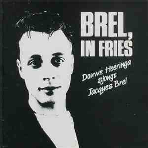 Douwe Heeringa & Kompagnie - Brel, In Fries - Douwe Heeringa Sjongt Jacques Brel mp3 album