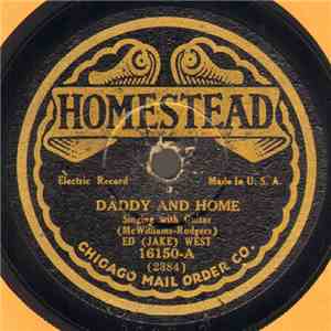 Ed (Jake) West / Carson J. Robison & Frank Luther  - Daddy And Home / Left My Gal In The Mountains mp3 album
