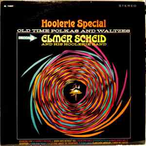 Elmer Scheid And His Hoolerie Band - Hoolerie Special: Old Time Polkas And Waltzes mp3 album