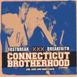 Fastbreak | Breakfaith - Connecticut Brotherhood - Live, Rare And Unreleased mp3 album