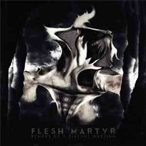 Flesh Martyr - Echoes Of A Distant Weeping mp3 album