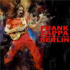Frank Zappa - Berlin (February 15, 1978) mp3 album
