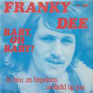 Franky Dee - Baby Oh Baby! / Ik Ben Zo Hopeloos Verliefd Op Jou mp3 album