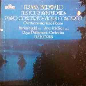 Franz Berwald - Marian Migdal, Arve Tellefsen, Royal Philharmonic Orchestra, Ulf Björlin - The Four Symphonies / Piano Concerto / Violin Concerto / Overtures And Tone Poems mp3 album