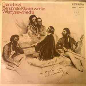 Franz Liszt - Wladyslaw Kedra - Berühmte Klavierwerke mp3 album