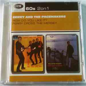 Gerry And The Pacemakers - How Do You Like It? / Ferry Cross The Mersey mp3 album
