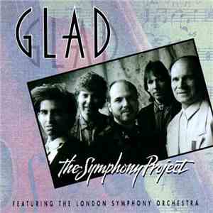 Glad  Featuring The London Symphony Orchestra - The Symphony Project mp3 album