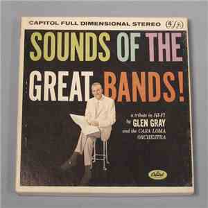 Glen Gray & The Casa Loma Orchestra - Sounds Of The Great Bands! mp3 album