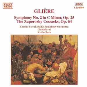 Glière / Czecho-Slovak Radio Symphony Orchestra (Bratislava), Keith Clark  - Symphony No. 2 In C Minor, Op. 25 • The Zaporozhy Cossacks, Op. 64 mp3 album