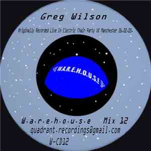 Greg Wilson - W.a.r.e.h.o.u.s.e Mix 12 mp3 album