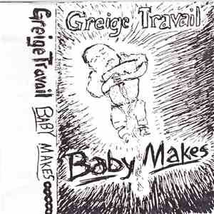 Greige Travail - Baby Makes mp3 album