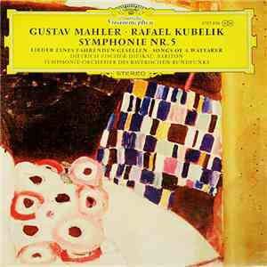 Gustav Mahler / Rafael Kubelik, Dietrich Fischer-Dieskau, Symphonie-Orchester Des Bayerischen Rundfunks - Symphonie Nr. 5 • Lieder Eines Fahrenden Gesellen mp3 album